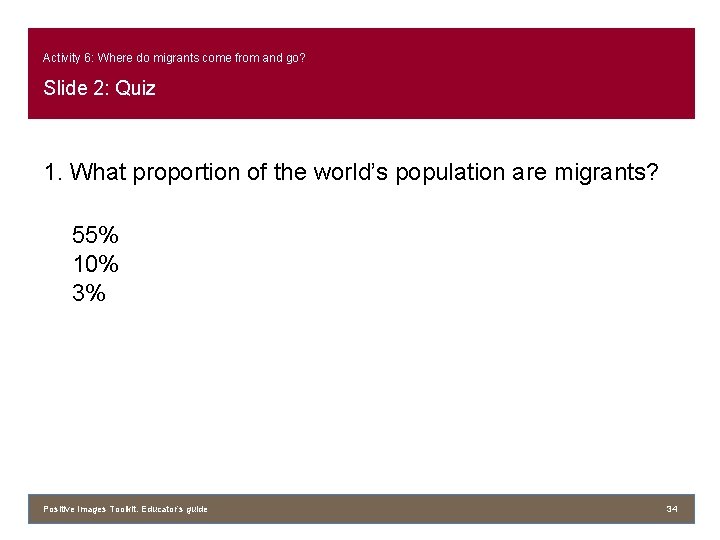 Activity 6: Where do migrants come from and go? Slide 2: Quiz 1. What