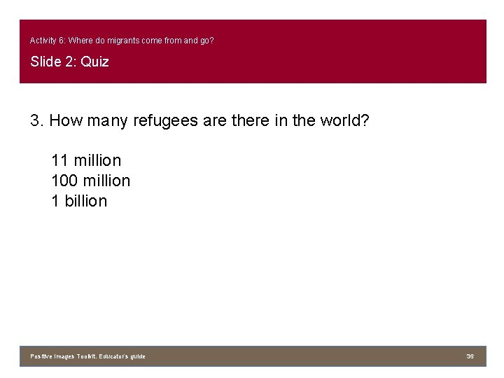 Activity 6: Where do migrants come from and go? Slide 2: Quiz 3. How