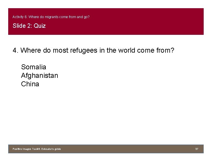 Activity 6: Where do migrants come from and go? Slide 2: Quiz 4. Where