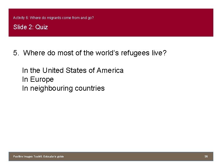 Activity 6: Where do migrants come from and go? Slide 2: Quiz 5. Where