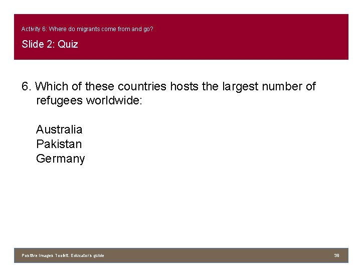 Activity 6: Where do migrants come from and go? Slide 2: Quiz 6. Which