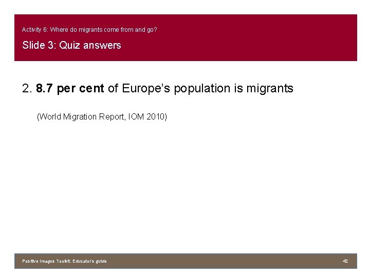 Activity 6: Where do migrants come from and go? Slide 3: Quiz answers 2.