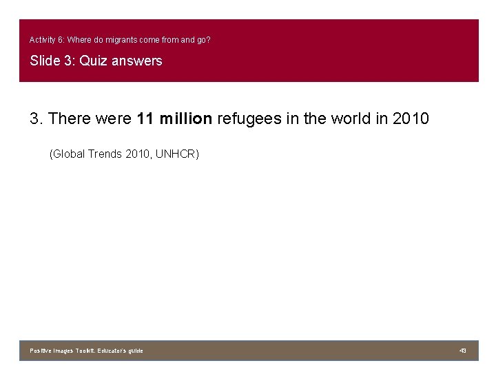 Activity 6: Where do migrants come from and go? Slide 3: Quiz answers 3.