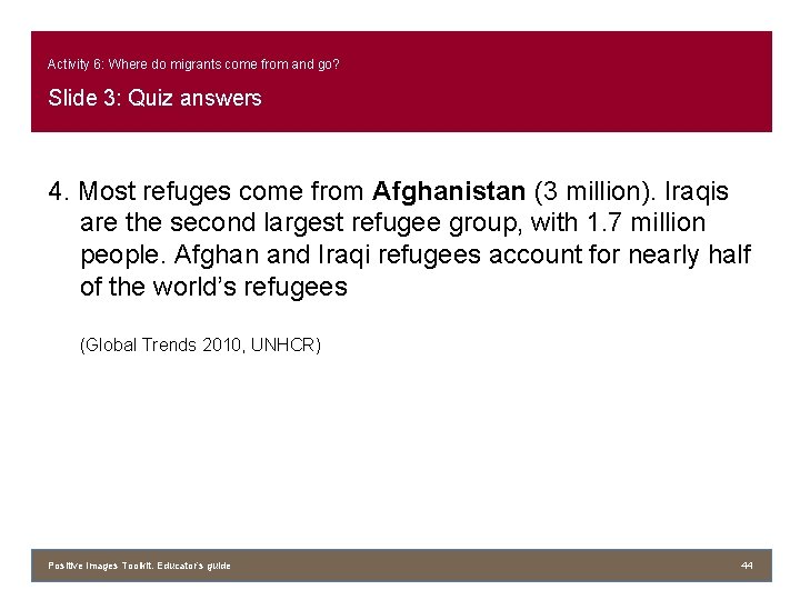 Activity 6: Where do migrants come from and go? Slide 3: Quiz answers 4.