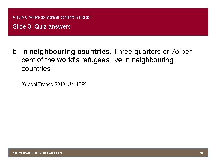 Activity 6: Where do migrants come from and go? Slide 3: Quiz answers 5.