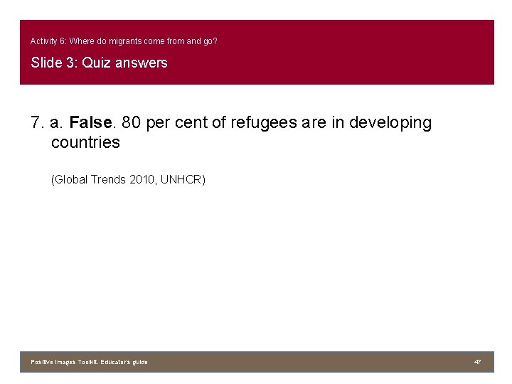 Activity 6: Where do migrants come from and go? Slide 3: Quiz answers 7.