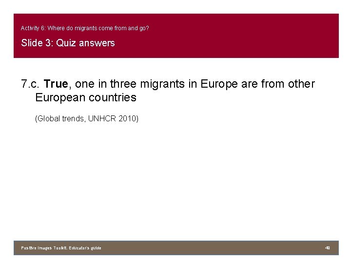 Activity 6: Where do migrants come from and go? Slide 3: Quiz answers 7.