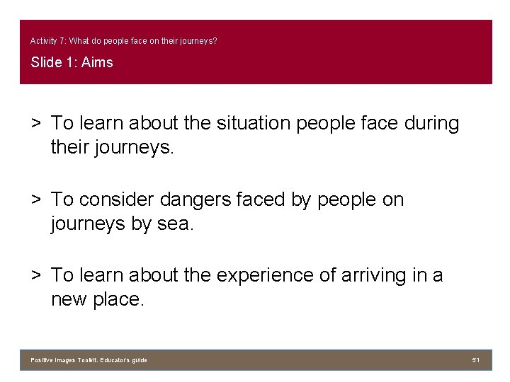 Activity 7: What do people face on their journeys? Slide 1: Aims > To