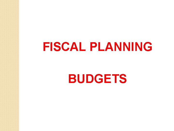 FISCAL PLANNING BUDGETS 