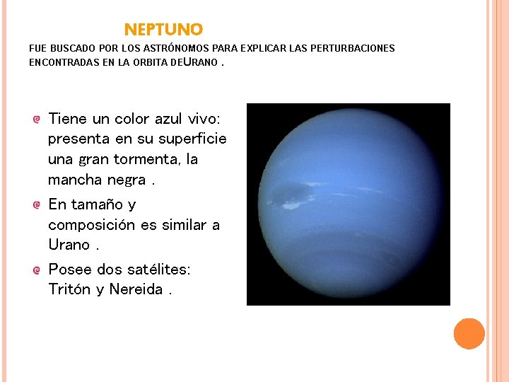 NEPTUNO FUE BUSCADO POR LOS ASTRÓNOMOS PARA EXPLICAR LAS PERTURBACIONES ENCONTRADAS EN LA ORBITA