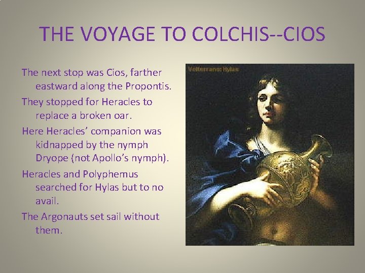 THE VOYAGE TO COLCHIS--CIOS The next stop was Cios, farther eastward along the Propontis.