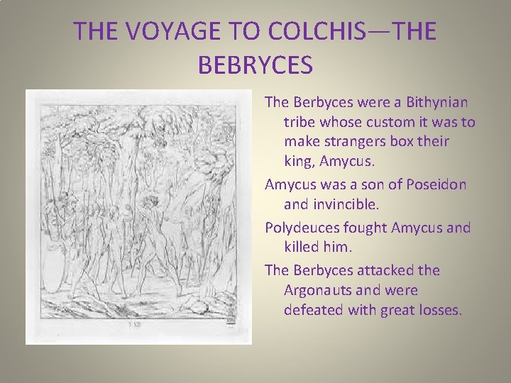 THE VOYAGE TO COLCHIS—THE BEBRYCES The Berbyces were a Bithynian tribe whose custom it