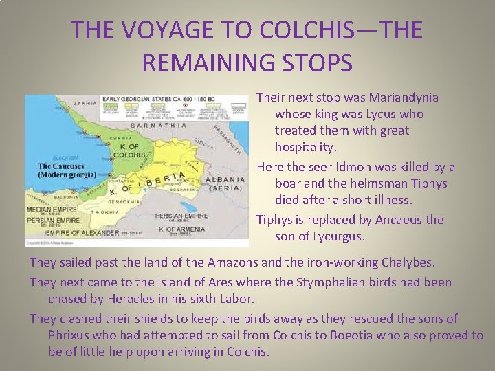THE VOYAGE TO COLCHIS—THE REMAINING STOPS Their next stop was Mariandynia whose king was