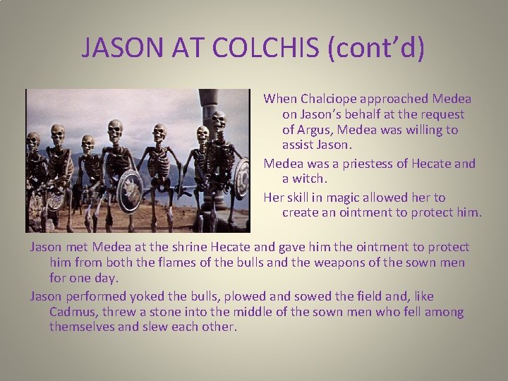 JASON AT COLCHIS (cont’d) When Chalciope approached Medea on Jason’s behalf at the request
