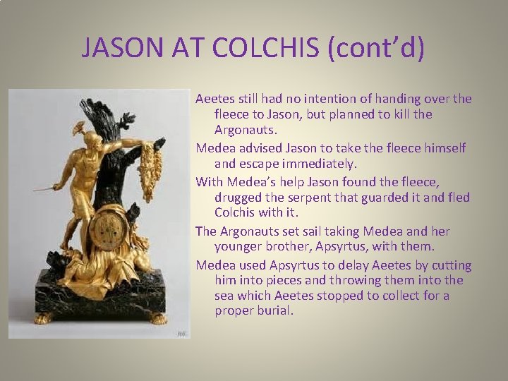JASON AT COLCHIS (cont’d) Aeetes still had no intention of handing over the fleece