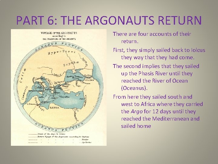 PART 6: THE ARGONAUTS RETURN There are four accounts of their return. First, they