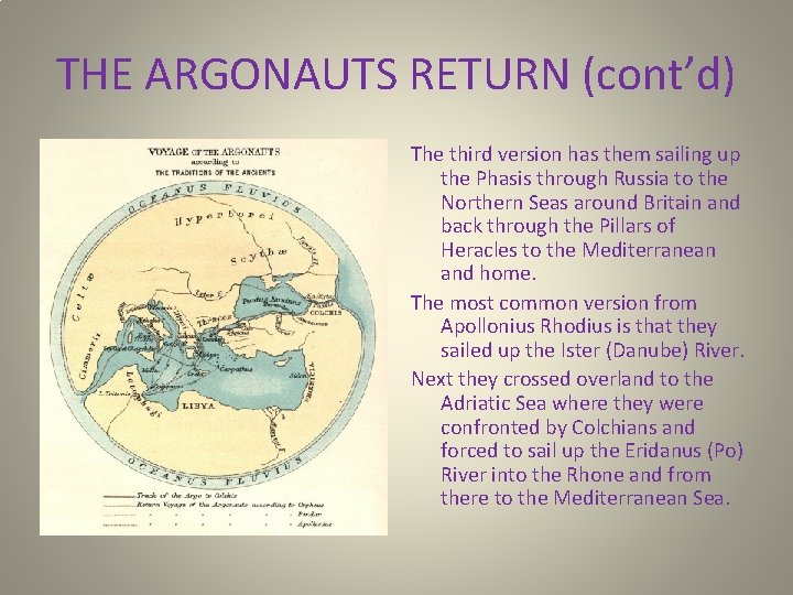 THE ARGONAUTS RETURN (cont’d) The third version has them sailing up the Phasis through