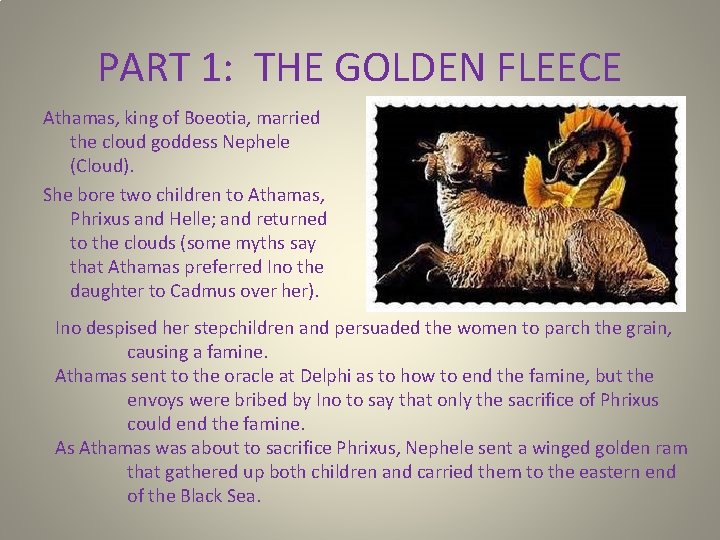 PART 1: THE GOLDEN FLEECE Athamas, king of Boeotia, married the cloud goddess Nephele