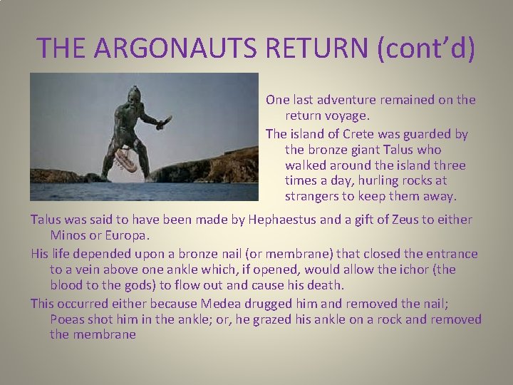 THE ARGONAUTS RETURN (cont’d) One last adventure remained on the return voyage. The island