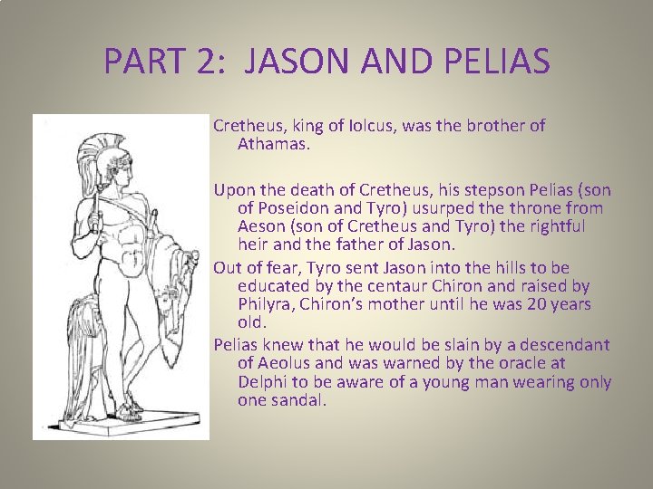 PART 2: JASON AND PELIAS Cretheus, king of Iolcus, was the brother of Athamas.