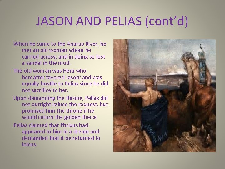 JASON AND PELIAS (cont’d) When he came to the Anarus River, he met an