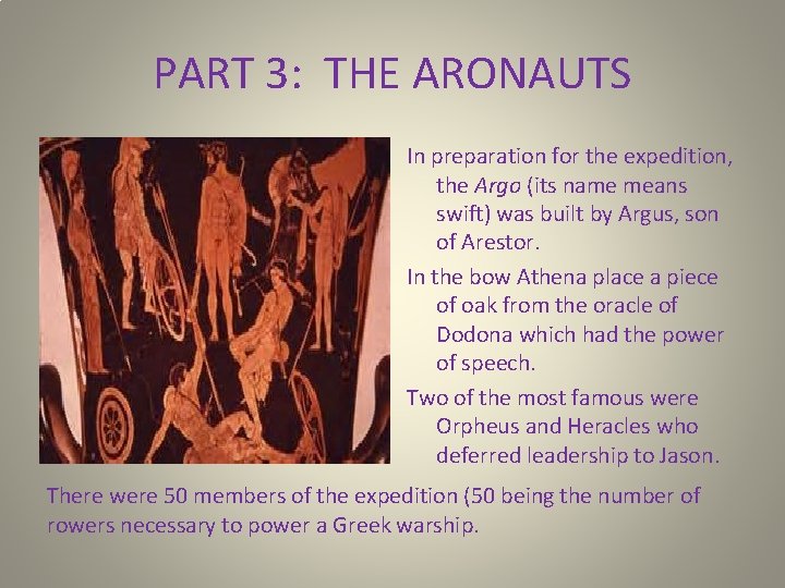 PART 3: THE ARONAUTS In preparation for the expedition, the Argo (its name means