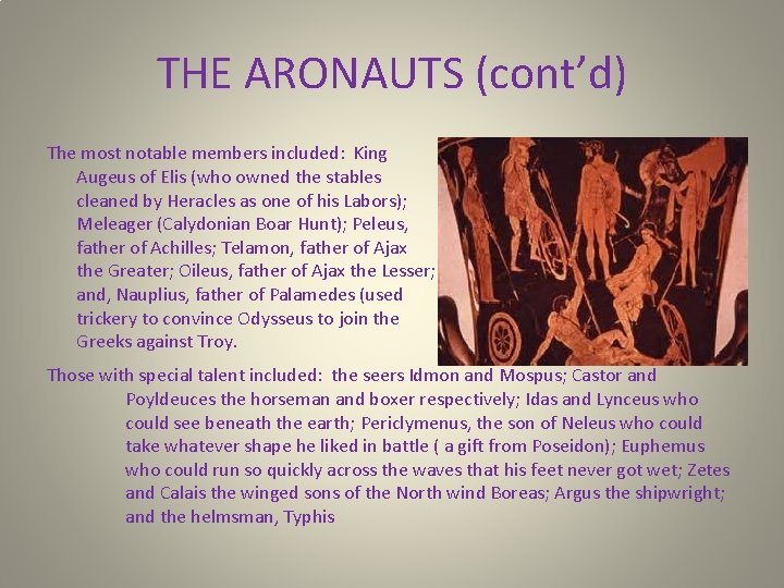 THE ARONAUTS (cont’d) The most notable members included: King Augeus of Elis (who owned