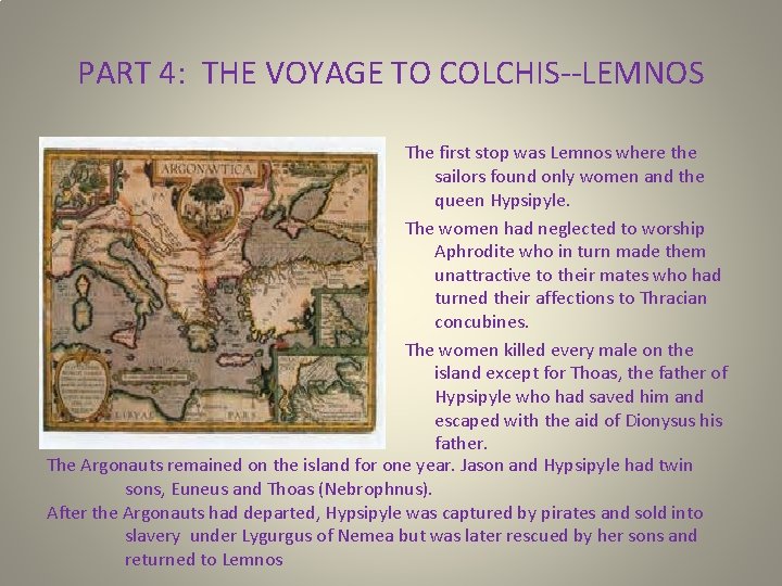 PART 4: THE VOYAGE TO COLCHIS--LEMNOS The first stop was Lemnos where the sailors