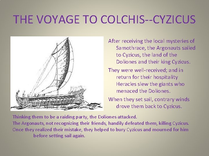 THE VOYAGE TO COLCHIS--CYZICUS After receiving the local mysteries of Samothrace, the Argonauts sailed