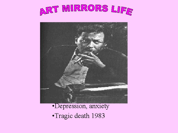  • Depression, anxiety • Tragic death 1983 