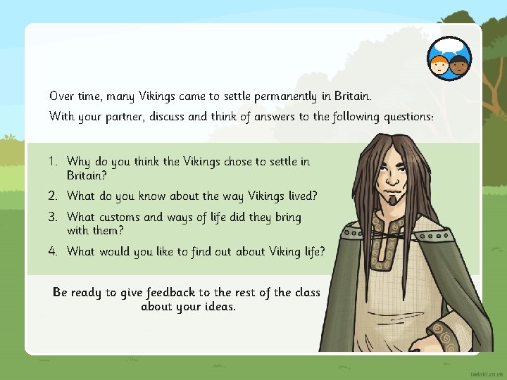 Over time, many Vikings came to settle permanently in Britain. With your partner, discuss