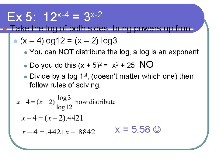 Ex 5: 12 x-4 = 3 x-2 l Take the log of both sides,