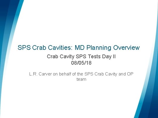 SPS Crab Cavities: MD Planning Overview Crab Cavity SPS Tests Day II 08/05/18 L.