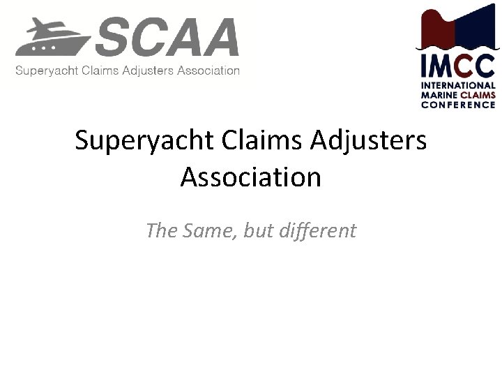 Superyacht Claims Adjusters Association The Same, but different 