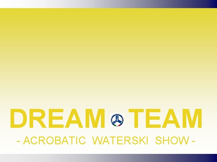 DREAM TEAM - ACROBATIC WATERSKI SHOW 1 