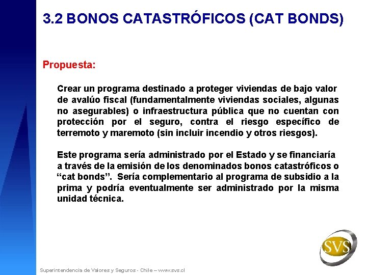 3. 2 BONOS CATASTRÓFICOS (CAT BONDS) Propuesta: Crear un programa destinado a proteger viviendas