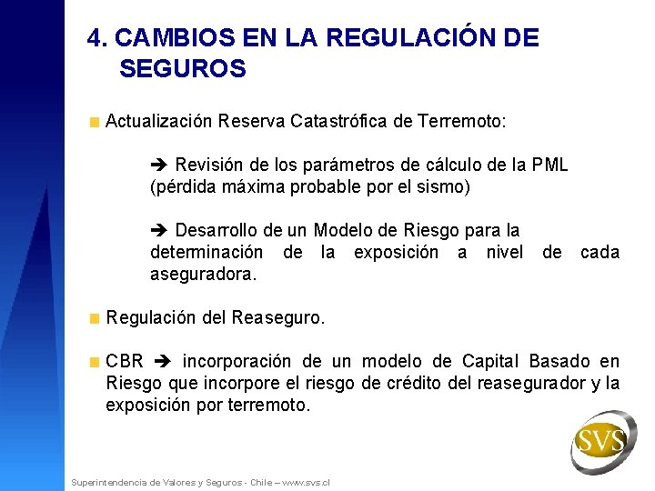 4. CAMBIOS EN LA REGULACIÓN DE SEGUROS Actualización Reserva Catastrófica de Terremoto: Revisión de