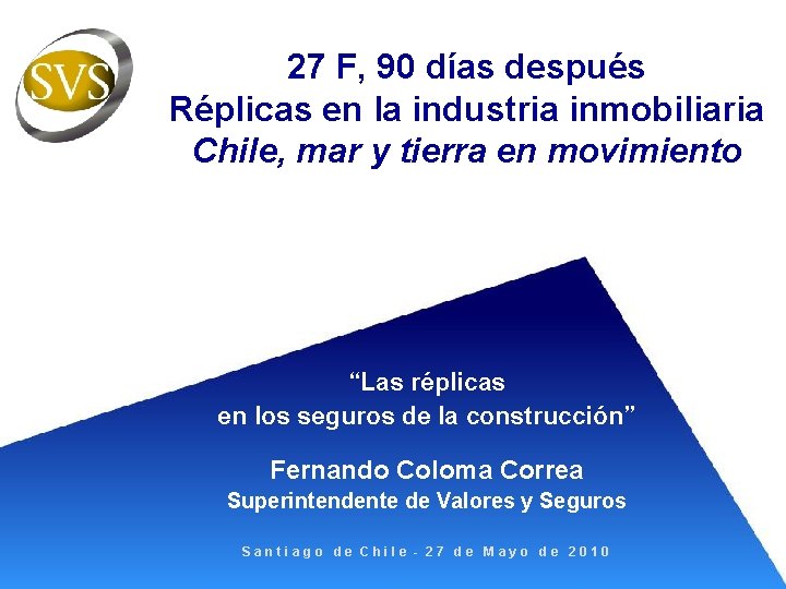 27 F, 90 días después Réplicas en la industria inmobiliaria Chile, mar y tierra