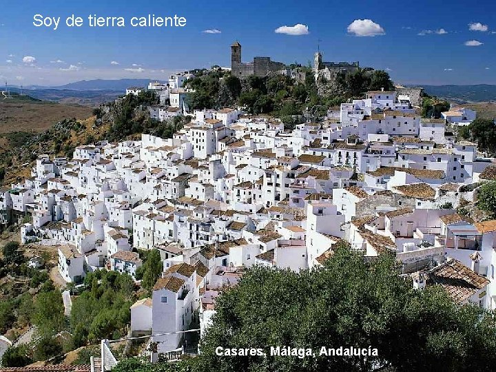 Soy de tierra caliente Casares, Málaga, Andalucía 