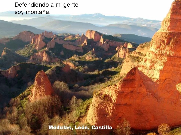 Defendiendo a mi gente soy montaña. Médulas, León, Castilla 