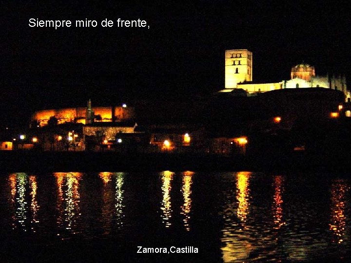 Siempre miro de frente, Zamora, Castilla 