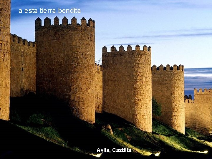 a esta tierra bendita Avila, Castilla 
