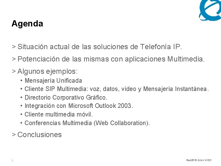 Agenda > Situación actual de las soluciones de Telefonía IP. > Potenciación de las