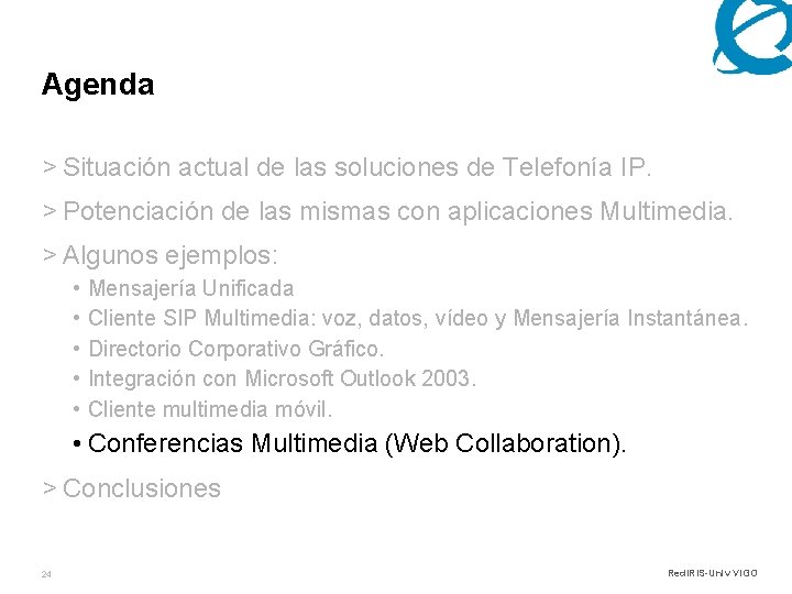 Agenda > Situación actual de las soluciones de Telefonía IP. > Potenciación de las