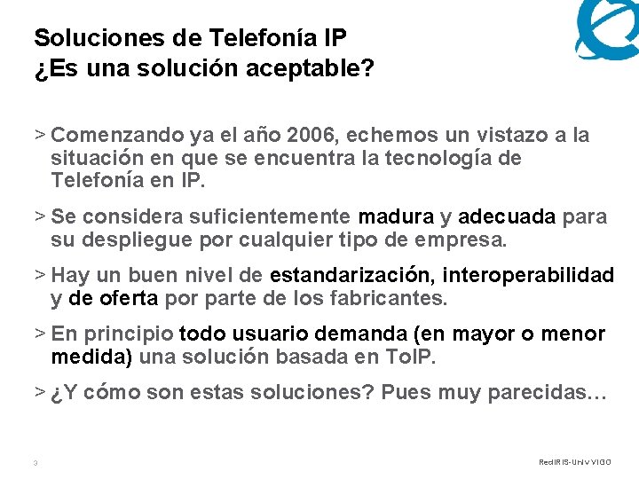 Soluciones de Telefonía IP ¿Es una solución aceptable? > Comenzando ya el año 2006,