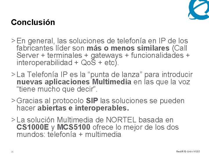 Conclusión > En general, las soluciones de telefonía en IP de los fabricantes líder