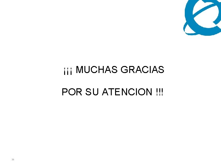 ¡¡¡ MUCHAS GRACIAS POR SU ATENCION !!! 36 