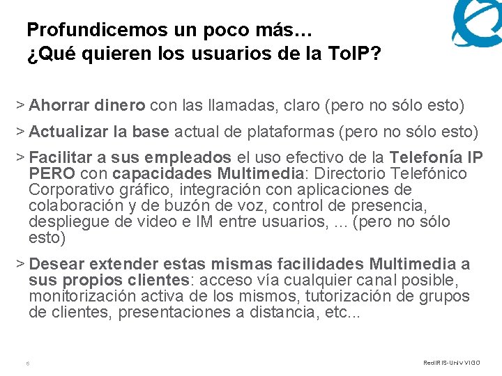 Profundicemos un poco más… ¿Qué quieren los usuarios de la To. IP? > Ahorrar