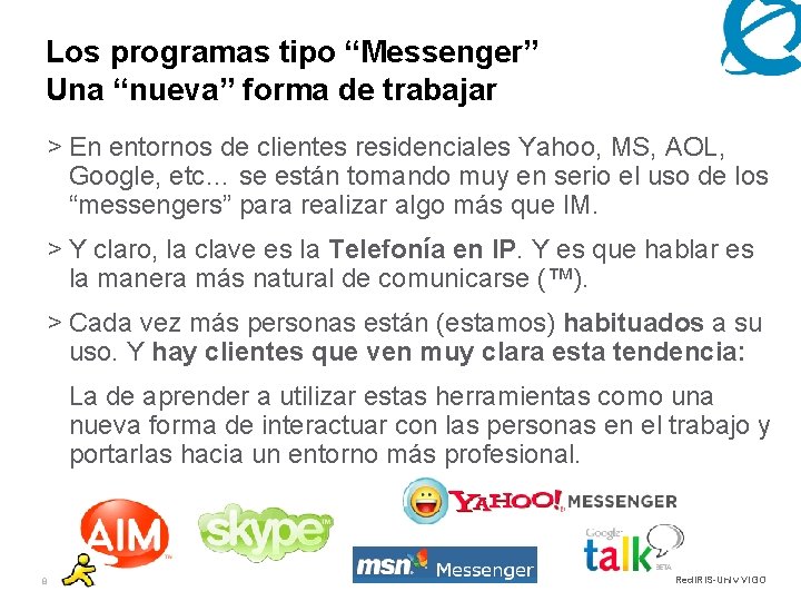 Los programas tipo “Messenger” Una “nueva” forma de trabajar > En entornos de clientes