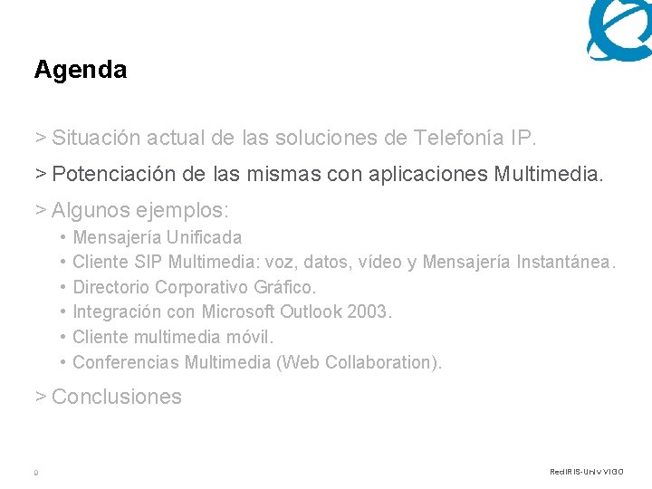 Agenda > Situación actual de las soluciones de Telefonía IP. > Potenciación de las